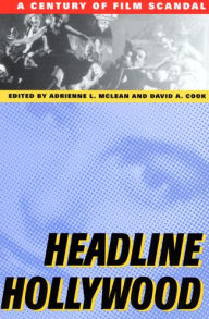 Headline Hollywood: A Century of Film Scandal Adrienne L. McLean Author