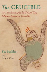 The Crucible: An Autobiography by Colonel Yay, Filipina American Guerrilla Yay Panlilio Author