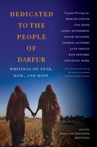 Dedicated to the People of Darfur: Writings on Fear, Risk, and Hope - Luke Reynolds