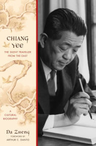 Chiang Yee: The Silent Traveller from the East--A Cultural Biography Da Zheng Author