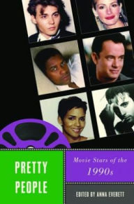 Pretty People: Movie Stars of the 1990s - Cynthia Fuchs