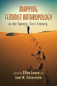 Mapping Feminist Anthropology in the Twenty-First Century Ellen Lewin Editor