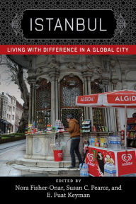 Istanbul: Living with Difference in a Global City Nora Fisher-Onar Editor