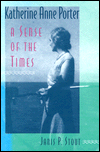 Katherine Anne Porter: A Sense of the Times - Janis P. Stout