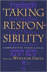 Taking Responsibility: Comparative Perspectives Winston Davis Editor