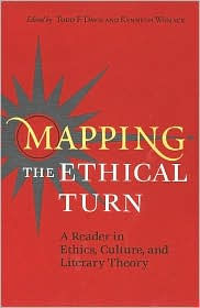 Mapping the Ethical Turn: A Reader in Ethics, Culture, and Literary Theory Todd F. Davis Editor