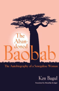 The Abandoned Baobab: The Autobiography of a Senegalese Woman Ken Bugul Author