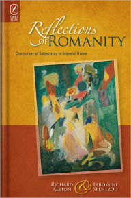 Reflections of Romanity: Discourses of Subjectivity in Imperial Rome Richard Alston Author