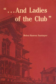 . . . And Ladies of the Club HELEN HOOVEN SANTMYER Author
