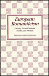 European Romanticism: Literary Cross-currents, Modes and Models