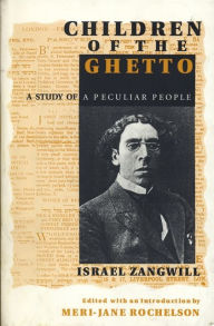 Children of the Ghetto: A Study of a Peculiar People Israel Zangwill Author