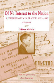 Of No Interest to the Nation: A Jewish Family in France, 1925-1945 Gilbert Michlin Author