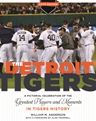 The Detroit Tigers: A Pictorial Celebration of the Greatest Players and Moments in Tigers History, 5th Edition William M. Anderson Author