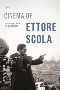 The Cinema of Ettore Scola Rémi Lanzoni Editor