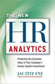 The New HR Analytics: Predicting the Economic Value of Your Company's Human Capital Investments Jac Fitz-enz Author