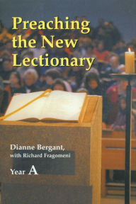 Preaching the New Lectionary: Year A Dianne Bergant Author