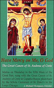 Have Mercy on Me, O God: The Great Canon of St. Andrew of Crete - J. Michael Thompson