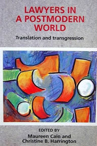 Lawyers in a Postmodern World: Translation and Transgression Maureen Cain Editor