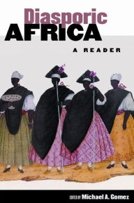 Diasporic Africa: A Reader - Michael A. Gomez