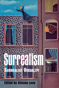 Surrealism: Surrealist Visuality Silvano Levy Editor