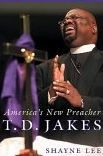 T.D. Jakes: America's New Preacher Shayne Lee Author