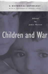 Children and War: A Historical Anthology - James Marten