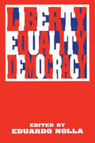 Liberty, Equality, Democracy Eduardo Nolla Editor