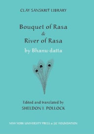 Bouquet of Rasa & River of Rasa Sheldon I. Pollock Translator