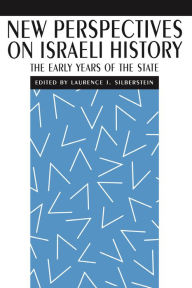 New Perspectives on Israeli History: The Early Years of the State - Laurence J. Silberstein