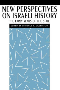 New Perspectives on Israeli History: The Early Years of the State Laurence J. Silberstein Author