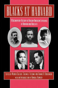 Blacks at Harvard: A Documentary History of African-American Experience At Harvard and Radcliffe Werner Sollors Editor