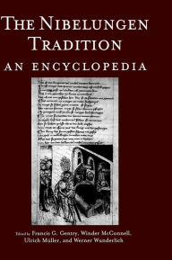 The Nibelungen Tradition: An Encyclopedia Winder McConnell Editor