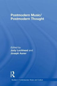 Postmodern Music/Postmodern Thought Judy Lochhead Editor