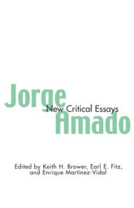 Jorge Amado: New Critical Essays Earl Fitz Editor