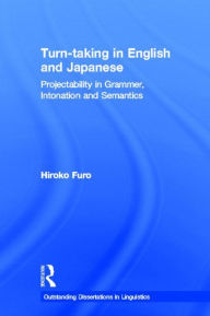Turn-taking in English and Japanese: Projectability in Grammar, Intonation and Semantics Hiroko Furo Author