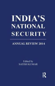 India's National Security: Annual Review 2014 - Satish Kumar
