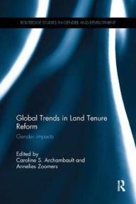 Global Trends in Land Tenure Reform: Gender Impacts Caroline Archambault Editor