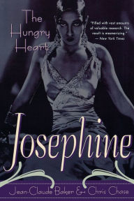 Josephine: The Hungry Heart Jean-Claude Baker Author
