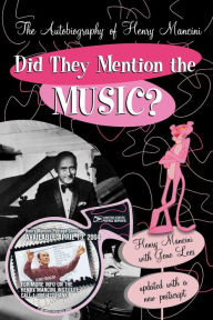 Did They Mention the Music?: The Autobiography of Henry Mancini Henry Mancini Author