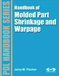 Handbook of Molded Part Shrinkage and Warpage - Jerry Fischer