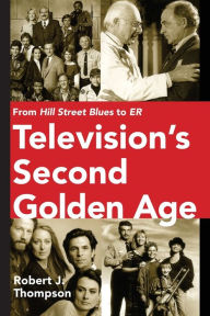 Television's Second Golden Age: From Hill Street Blues to Er Robert Thompson Author