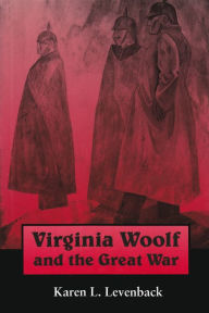 Virginia Woolf and the Great War Karen L. Levenback Author