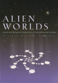 Alien Worlds: Social and Religious Dimensions of Extraterrestrial Contact Diana Tumminia Editor