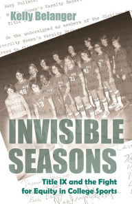 Invisible Seasons: Title Ix And The Fight For Equity In College Sports