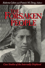 The Forsaken People: Case Studies of the Internally Displaced Roberta Cohen Editor