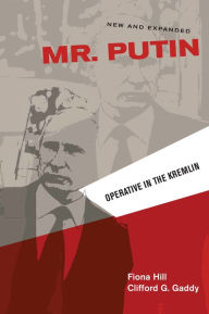 Mr. Putin: Operative in the Kremlin (New and Expanded Edition) Fiona Hill Author