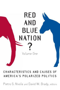 Red and Blue Nation?: Characteristics and Causes of America's Polarized Politics Pietro S. Nivola Editor