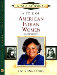 A to Z of American Indian Women Liz Sonneborn Author
