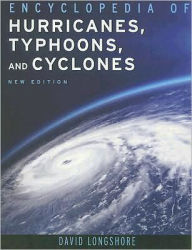 Encyclopedia of Hurricanes, Typhoons, and Cyclones - David Longshore