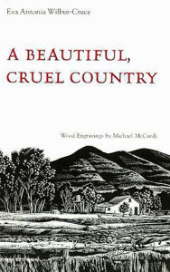 A Beautiful, Cruel Country Eva Antonia Wilbur-Cruce Author